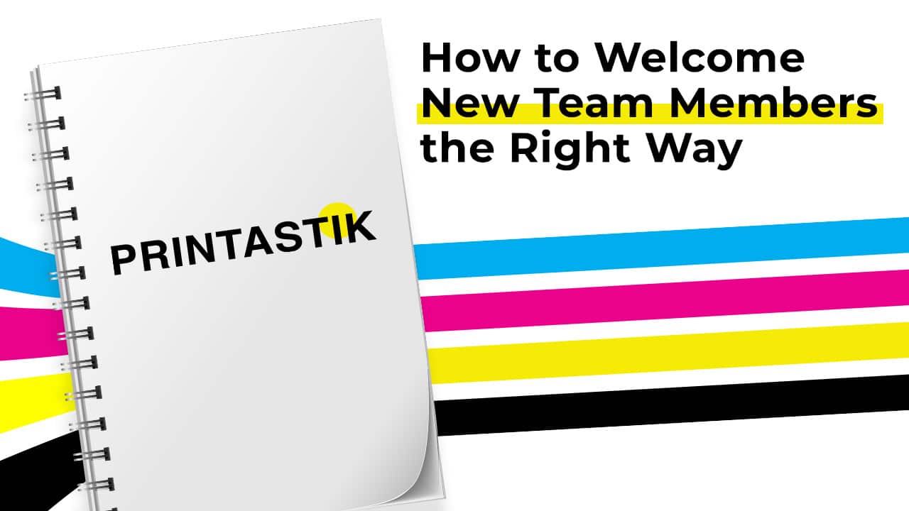 How To Welcome New Team Members The Right Way Printastik