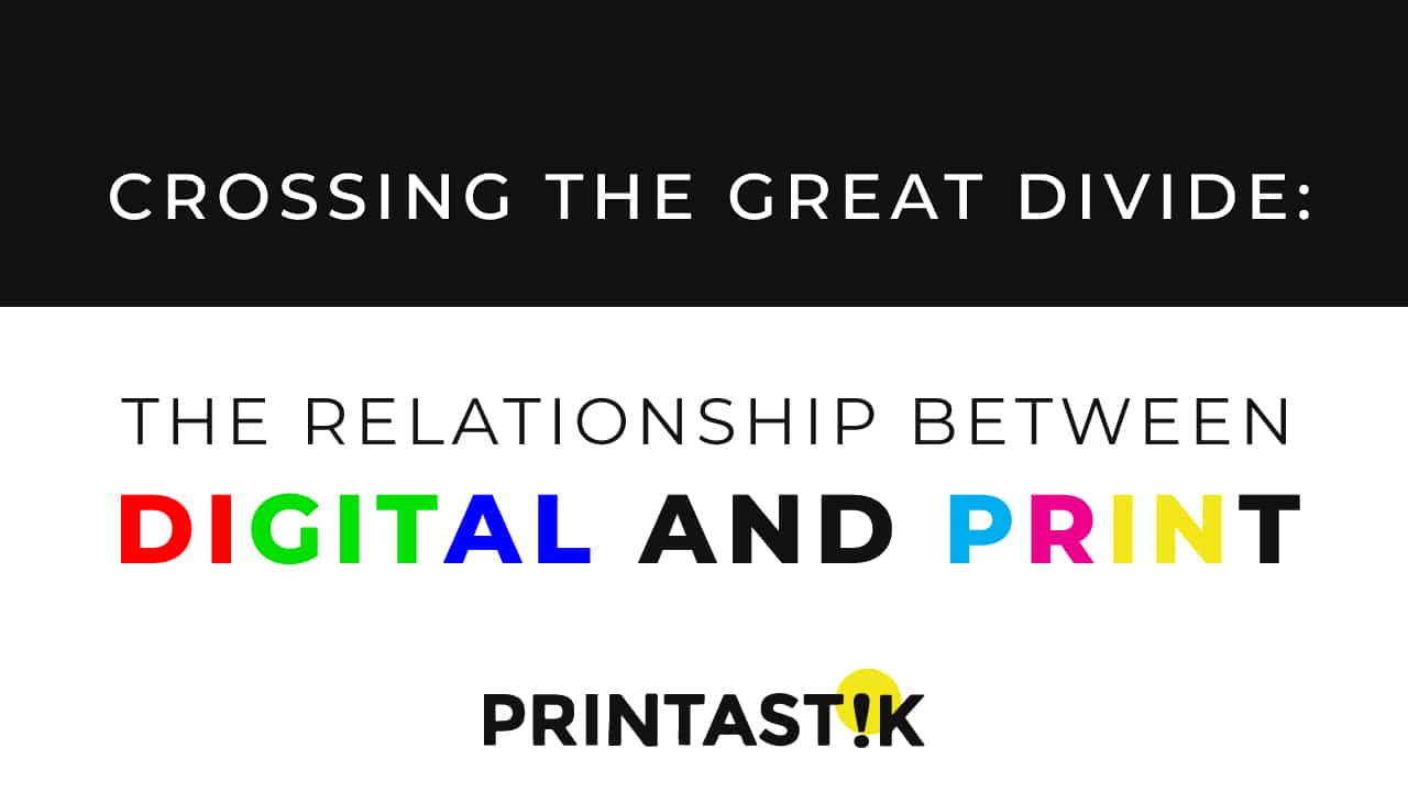 Black and white image with text "Crossing The Great Divide: The Relationship Between Digital And Print" in rainbow colors with Printastik logo