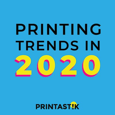 printing trends in 2020 with blue background graphic by Printastik in Edina, Minnesota.